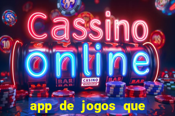 app de jogos que ganha dinheiro de verdade