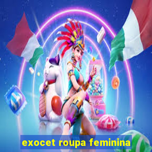 exocet roupa feminina