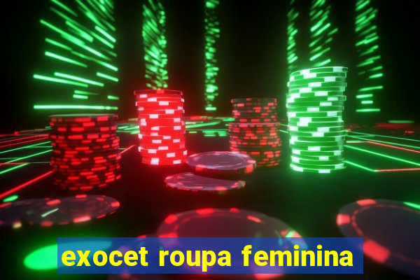 exocet roupa feminina