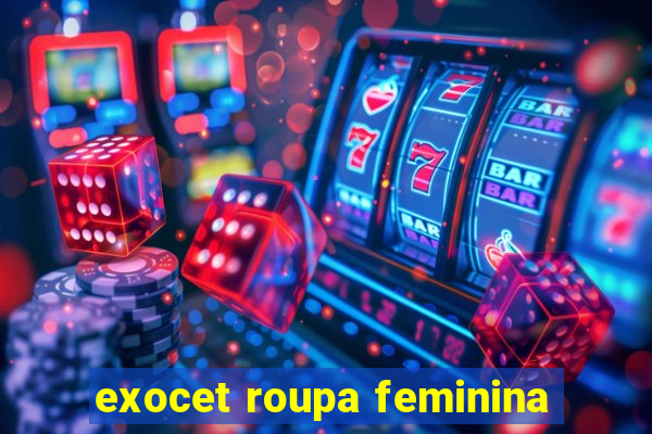 exocet roupa feminina