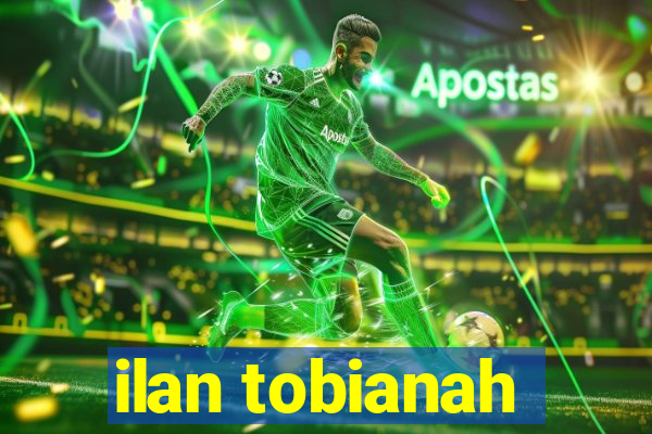 ilan tobianah