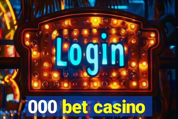 000 bet casino