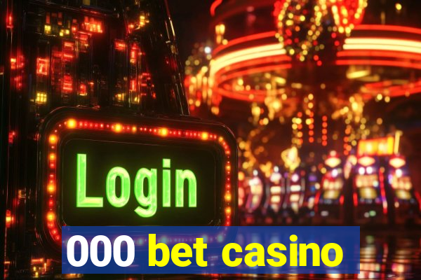 000 bet casino