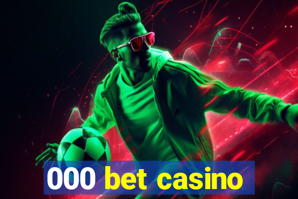 000 bet casino