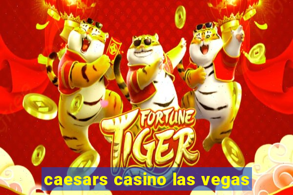 caesars casino las vegas