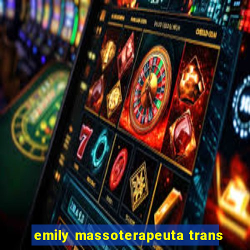 emily massoterapeuta trans