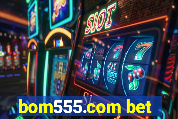 bom555.com bet