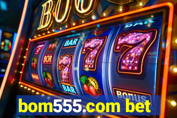 bom555.com bet