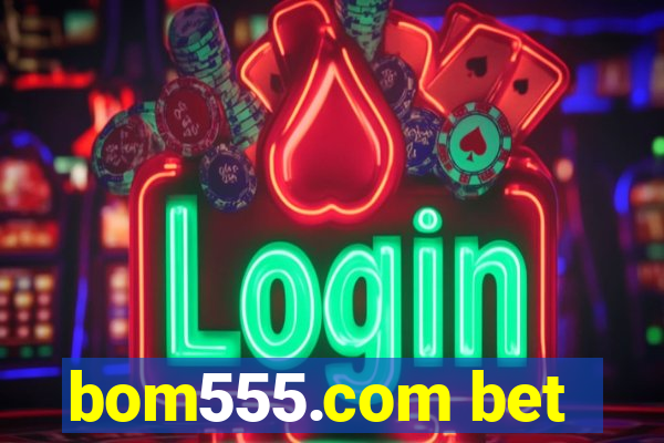 bom555.com bet