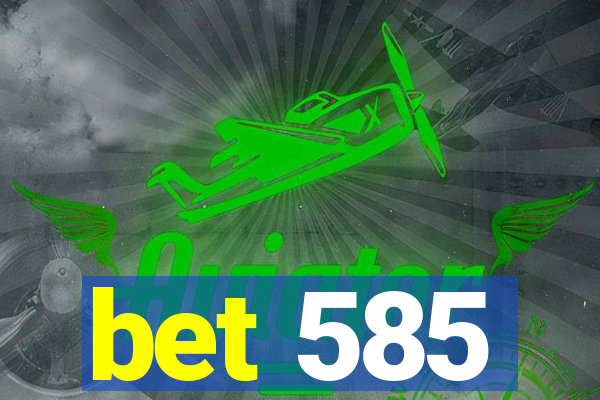 bet 585