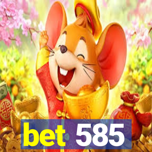 bet 585