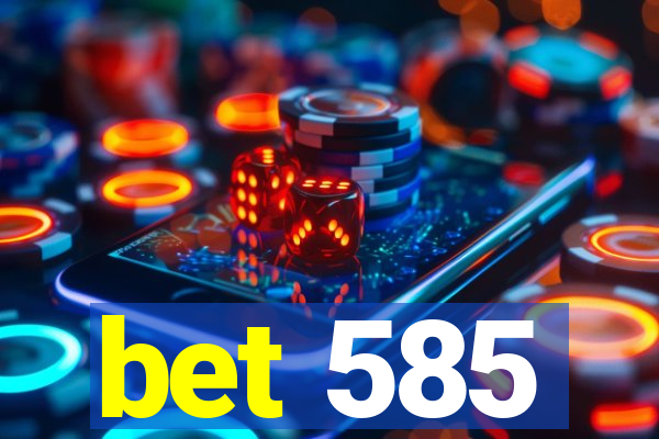 bet 585