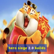 hero siege 2.0 builds