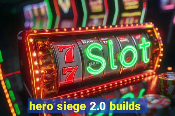 hero siege 2.0 builds