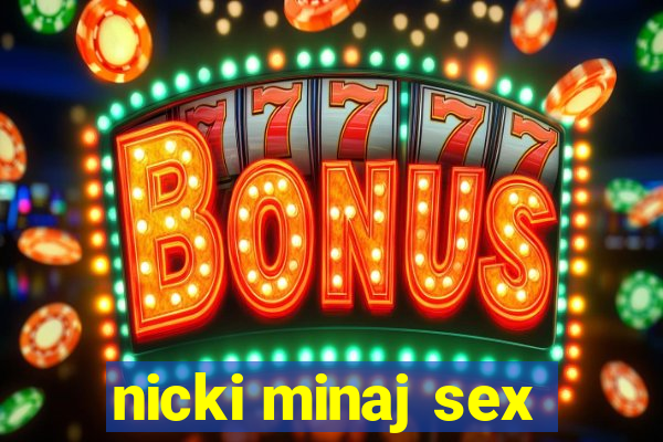 nicki minaj sex