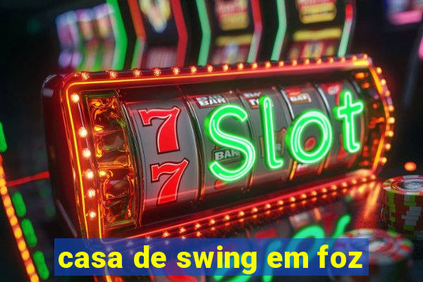 casa de swing em foz