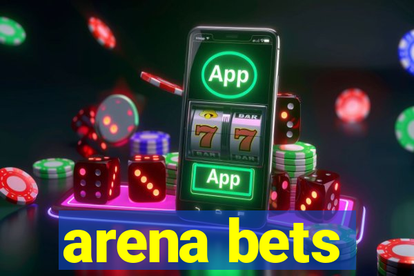 arena bets