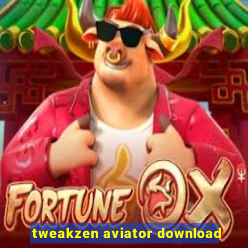 tweakzen aviator download