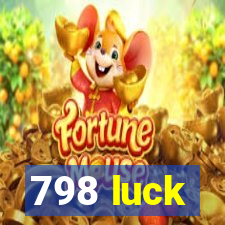 798 luck