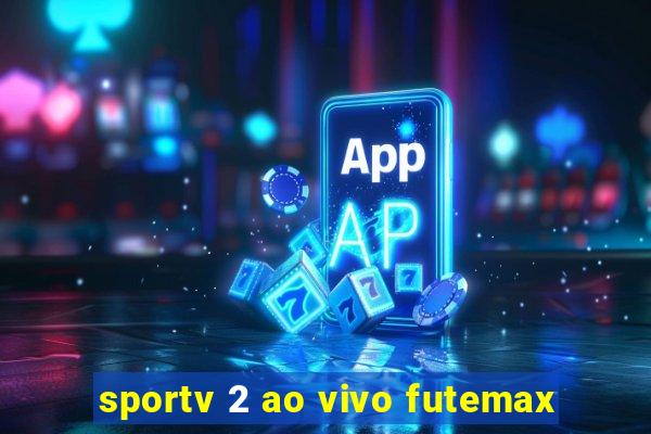 sportv 2 ao vivo futemax