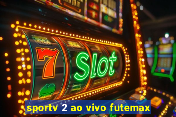 sportv 2 ao vivo futemax