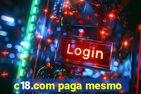 c18.com paga mesmo