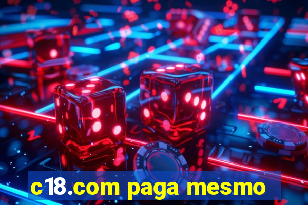 c18.com paga mesmo