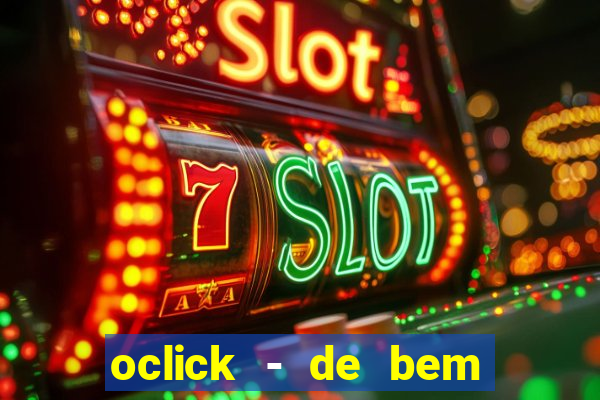 oclick - de bem com a vida resultado do jogo do bicho