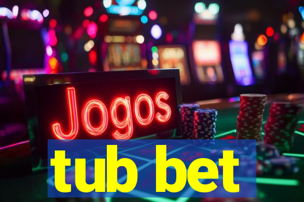 tub bet