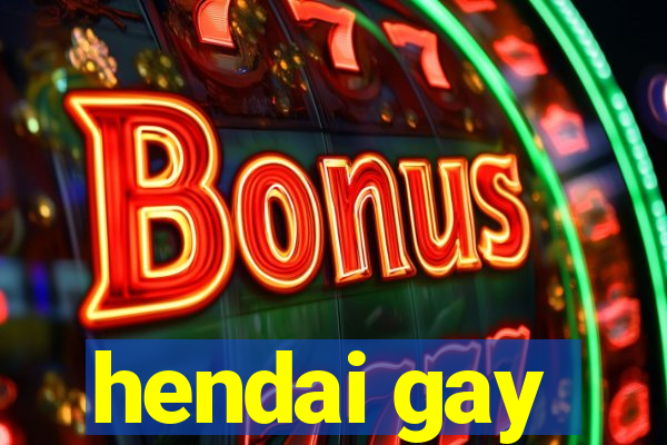 hendai gay