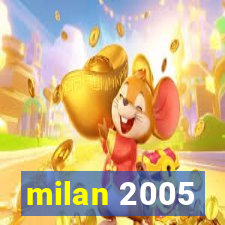 milan 2005