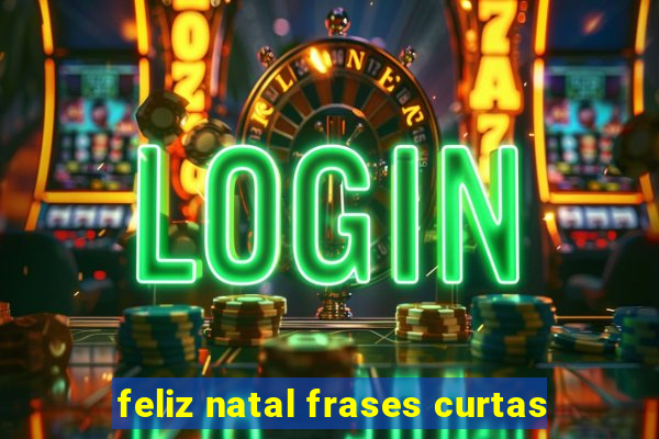 feliz natal frases curtas