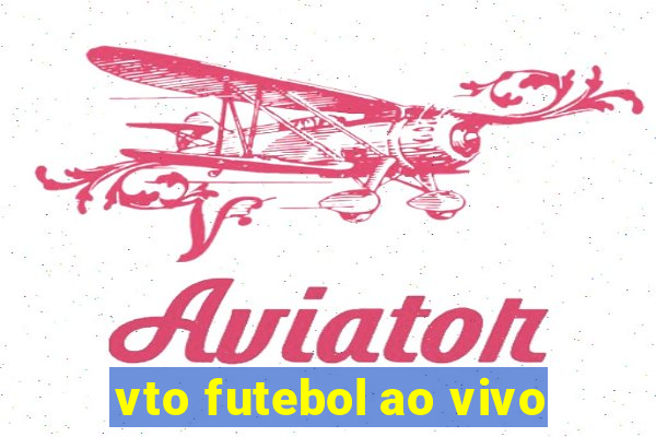 vto futebol ao vivo