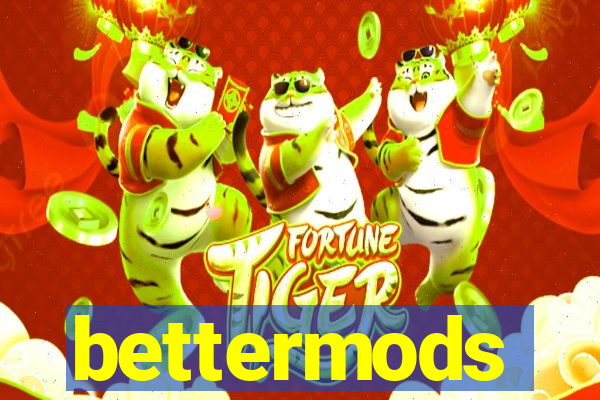 bettermods