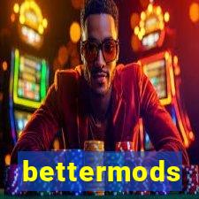 bettermods