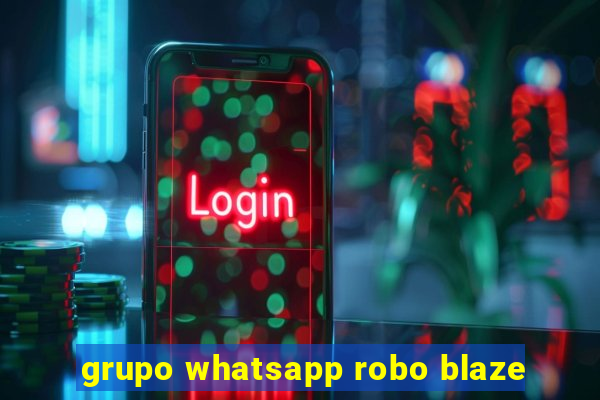 grupo whatsapp robo blaze