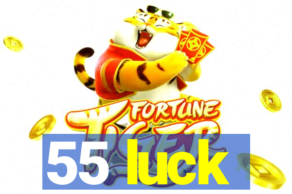 55 luck