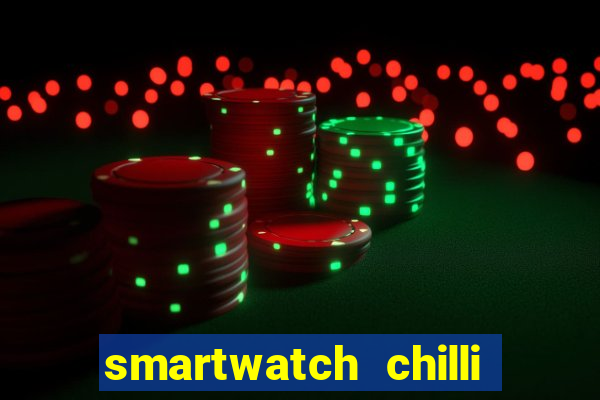 smartwatch chilli beans vale a pena smartwatch chilli beans