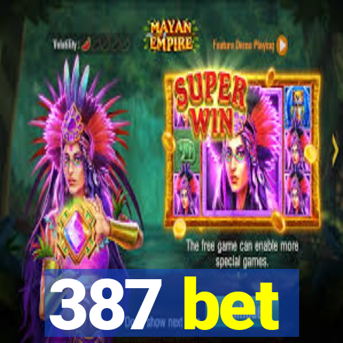 387 bet