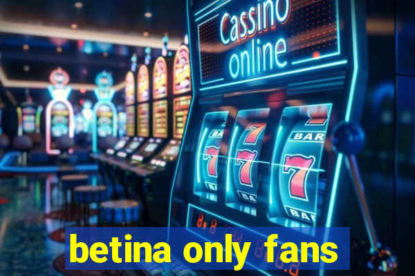 betina only fans