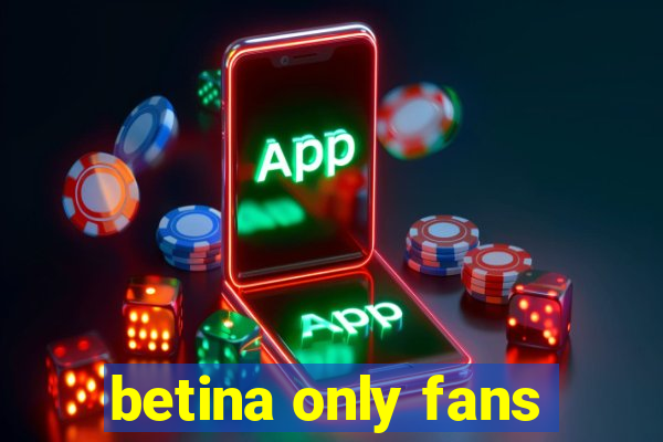 betina only fans