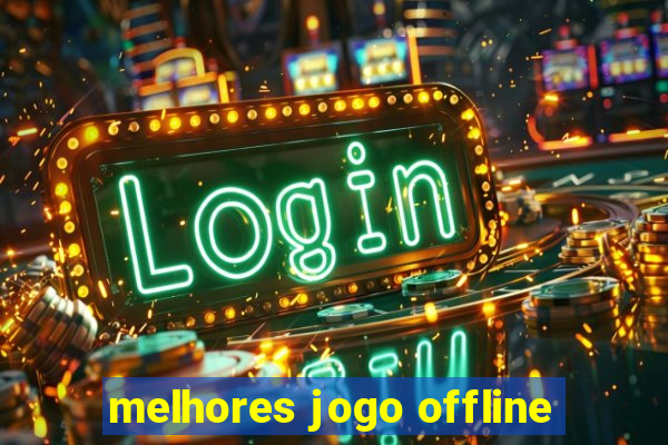 melhores jogo offline