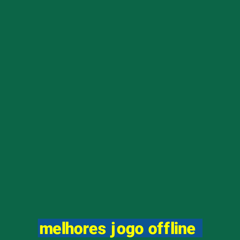 melhores jogo offline