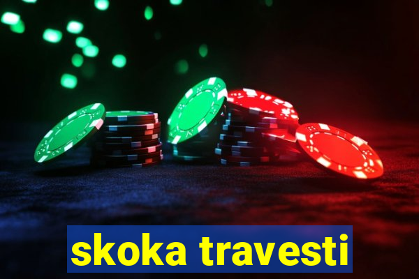 skoka travesti