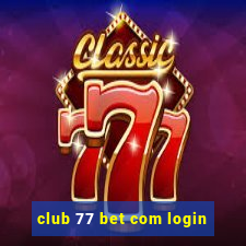 club 77 bet com login