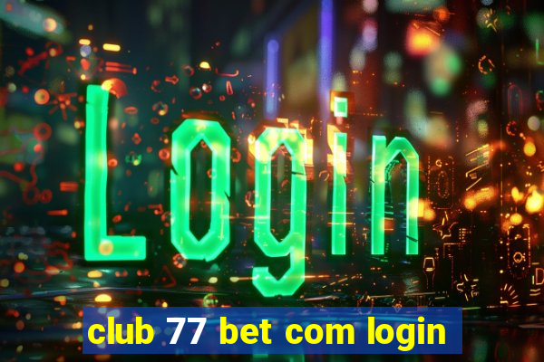 club 77 bet com login