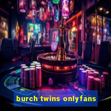 burch twins onlyfans