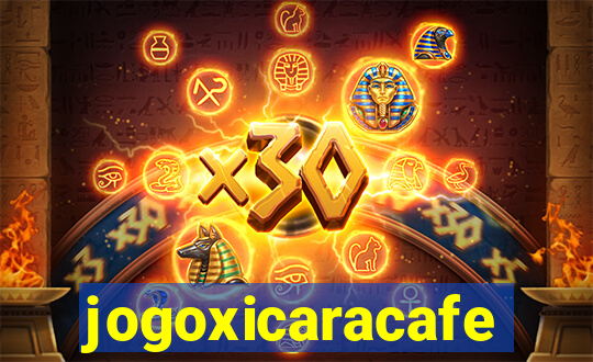 jogoxicaracafe