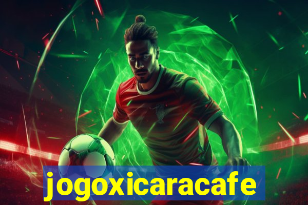 jogoxicaracafe