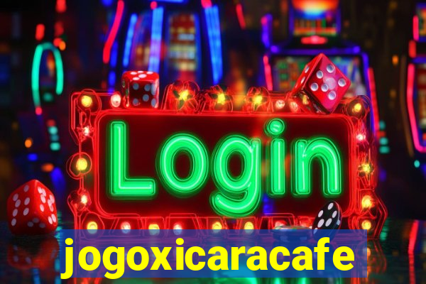 jogoxicaracafe